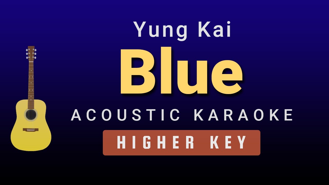 Blue - Yung Kai (Female / Higher Key Acoustic Karaoke)
