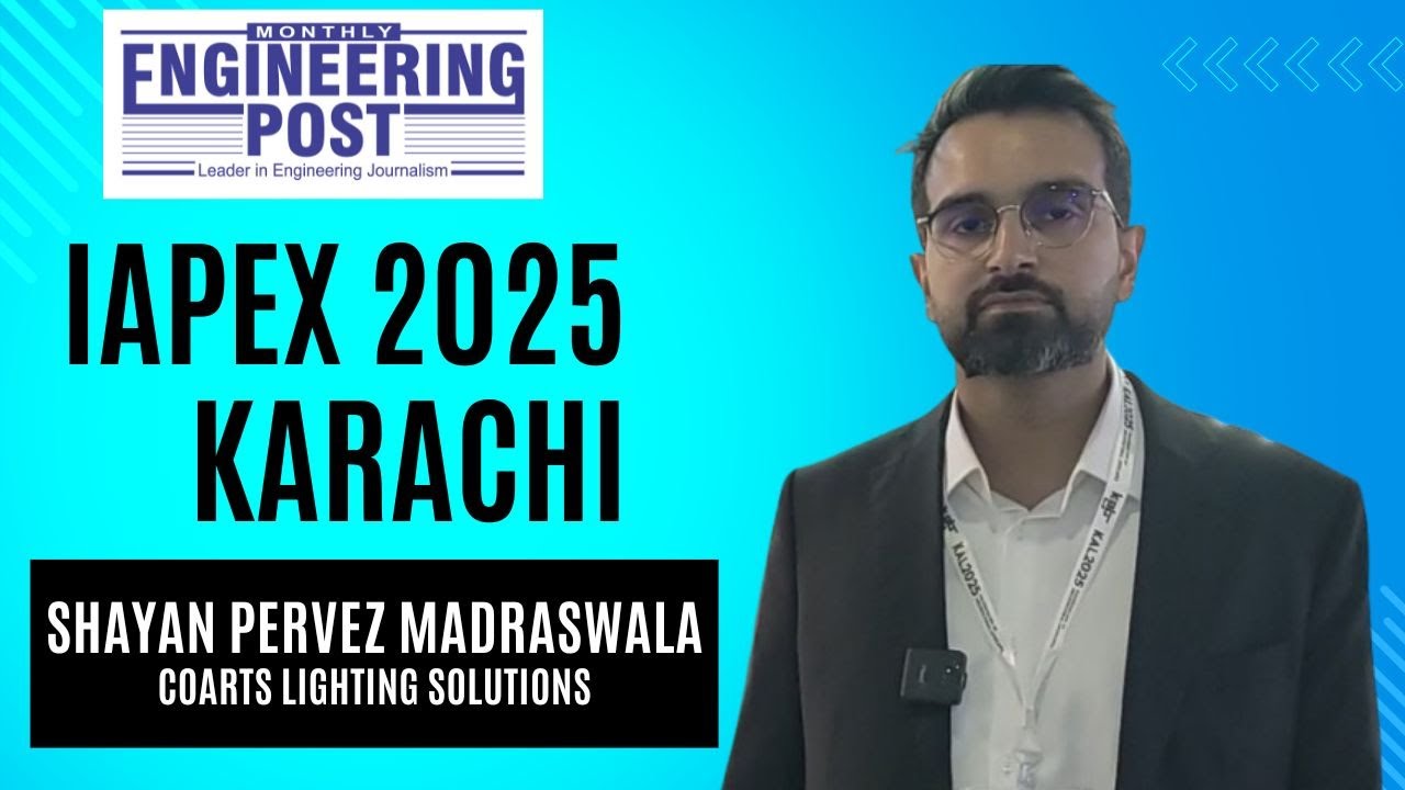Shayan Pervez Madraswala | Coarts Lighting Solutions | IAPEX 2025 Karachi | Engineering Post