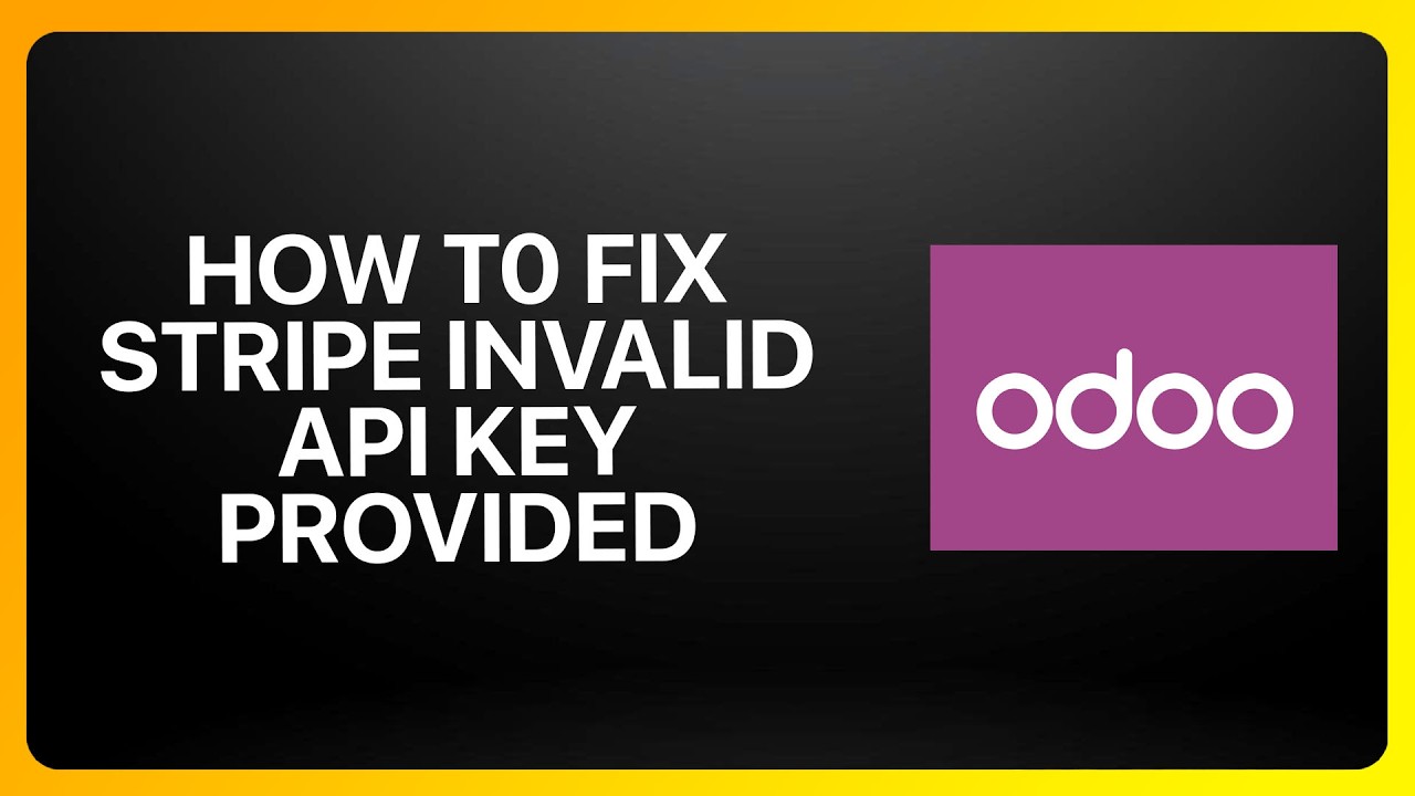 Как исправить ошибку &laquo;Invalid API Key&raquo; в Stripe для Odoo! Руководство