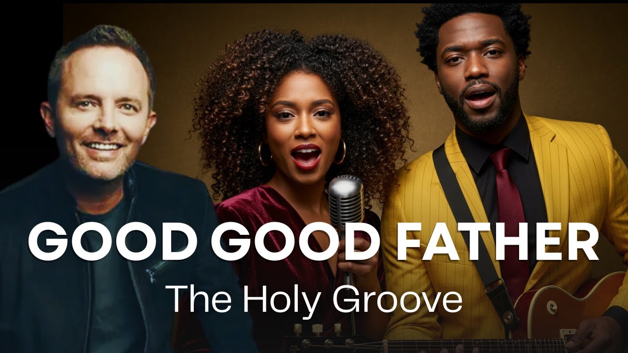 Крис Томлин — GOOD GOOD FATHER — THE HOLY GROOVE | Groove Gospel | Groove Worship