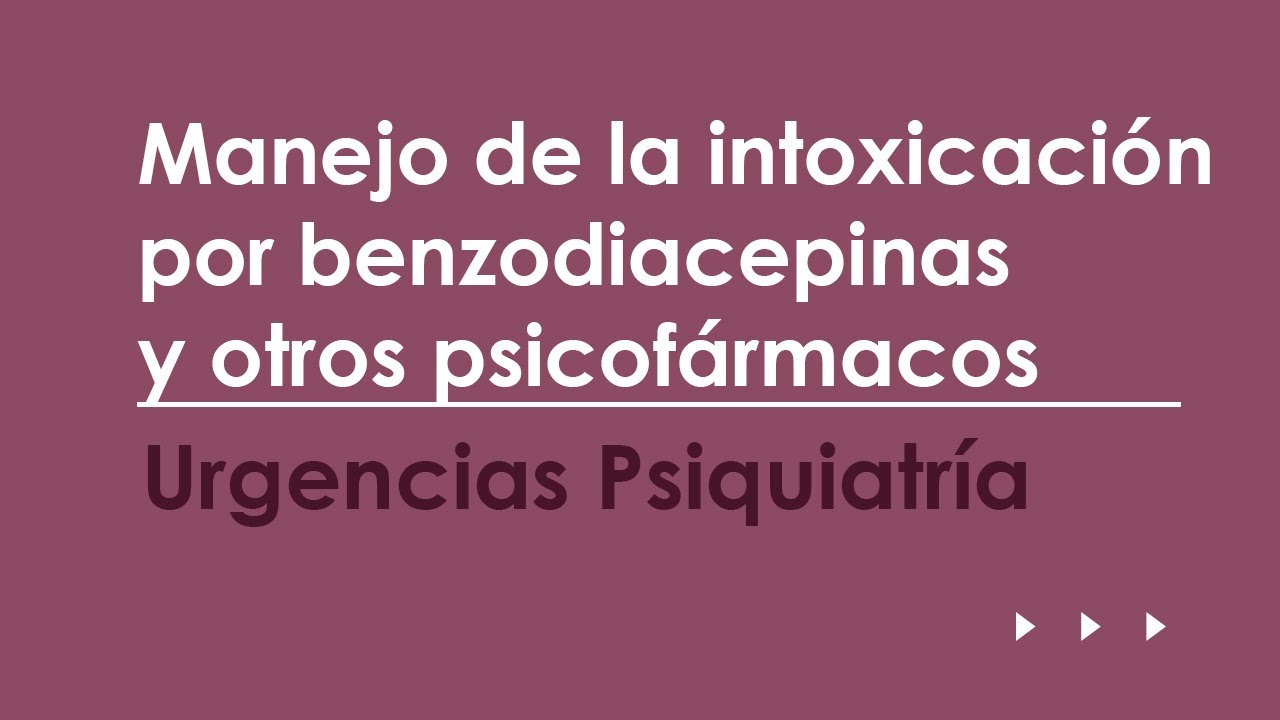 Manejo de la intoxicaci&oacute;n por benzodiacepinas y otros psicof&aacute;rmacos.