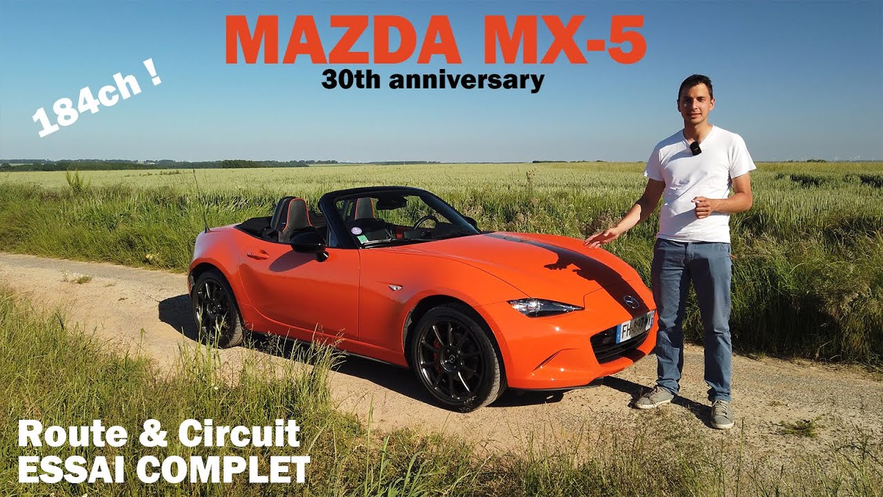 Essai MAZDA MX-5 ND 184ch 30th anniversary - La meilleure ? Sur Route & Circuit