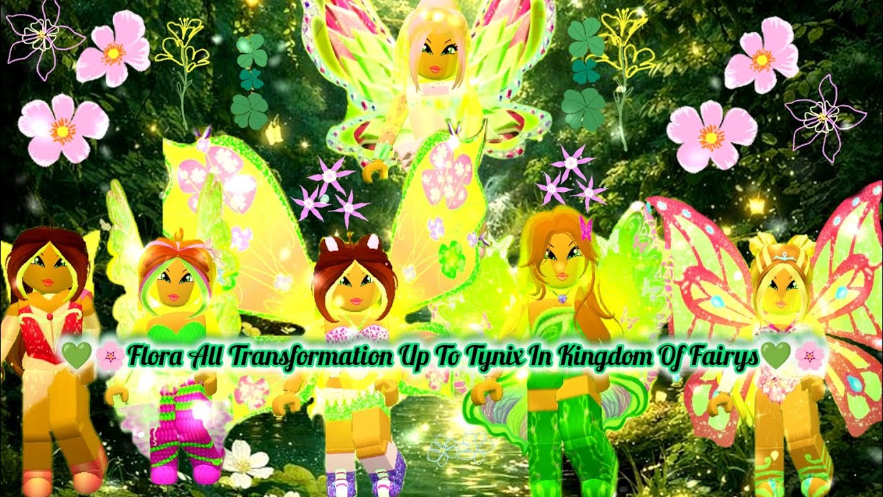 💚🌸Flora All Transformation Up To Tynix In Kingdom Of Fairys💚🌸