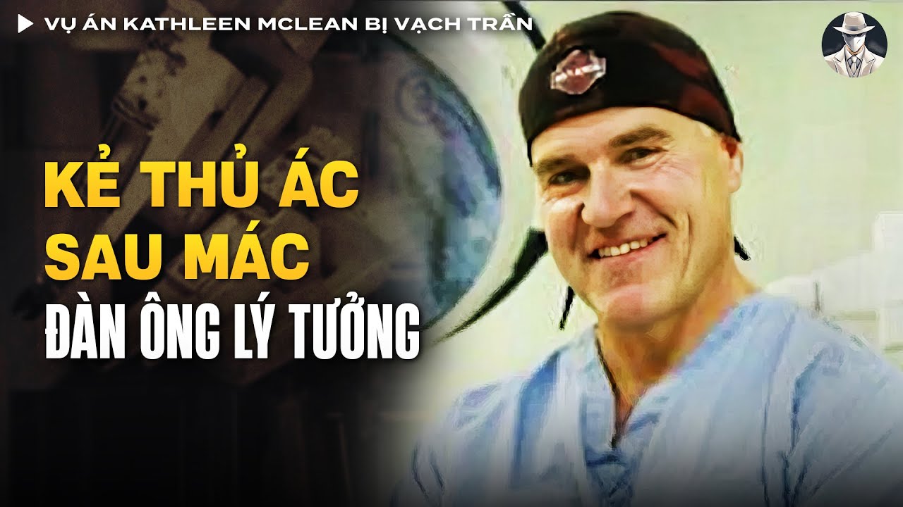 Vụ Án Kathleen McLean Bị Vạch Trần Tội Ác Thủ Tiêu Vợ Sau Chiếc Áo Blouse Trắng | Vụ Án Có Thật