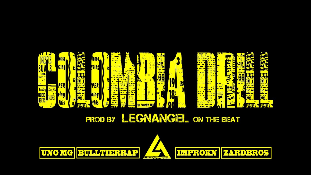LegnAngeL, ImproKN, BulltierRap, ZardBros, Uno Mg - COLOMBIA DRILL - (Prod By LegnAngeL).