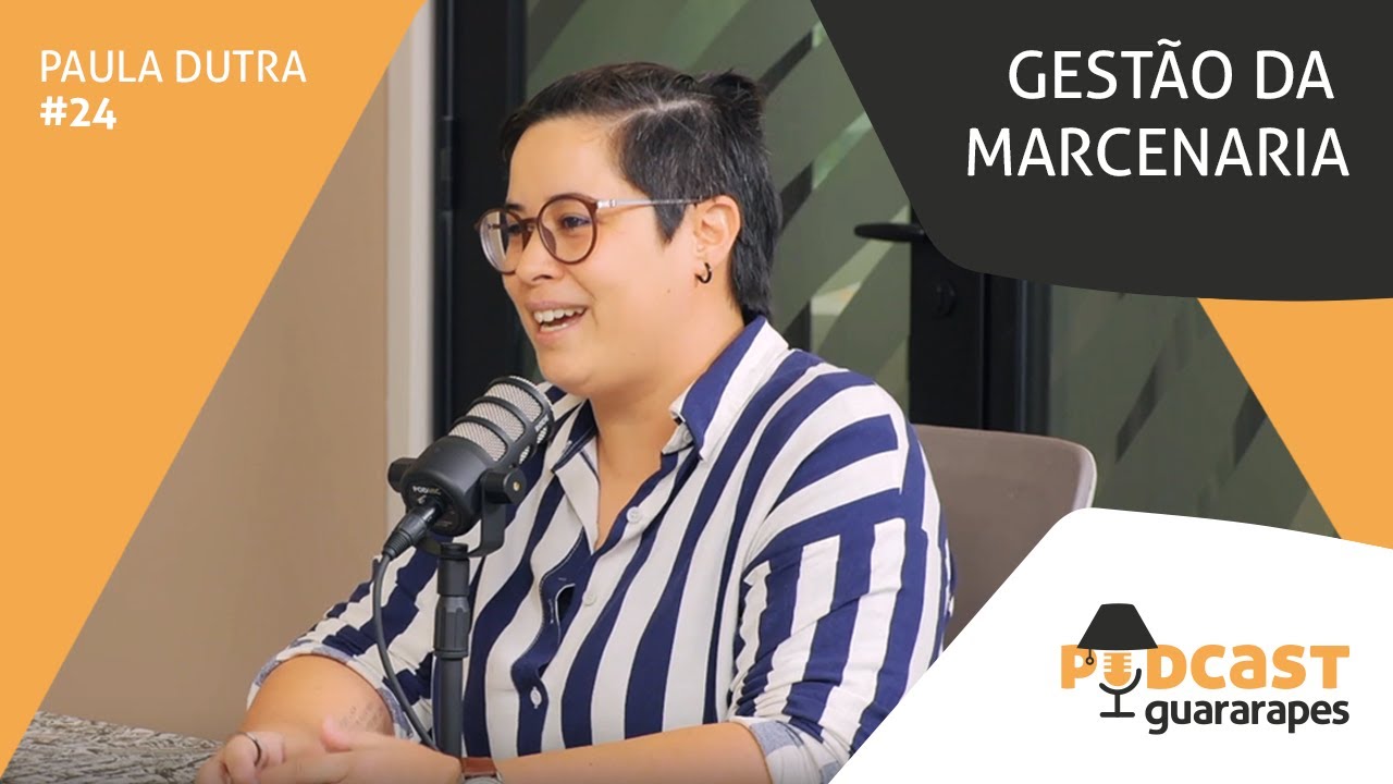Dicas de gestão para sua marcenaria | Podcast Guararapes | Episódio 24 com Paula Dutra