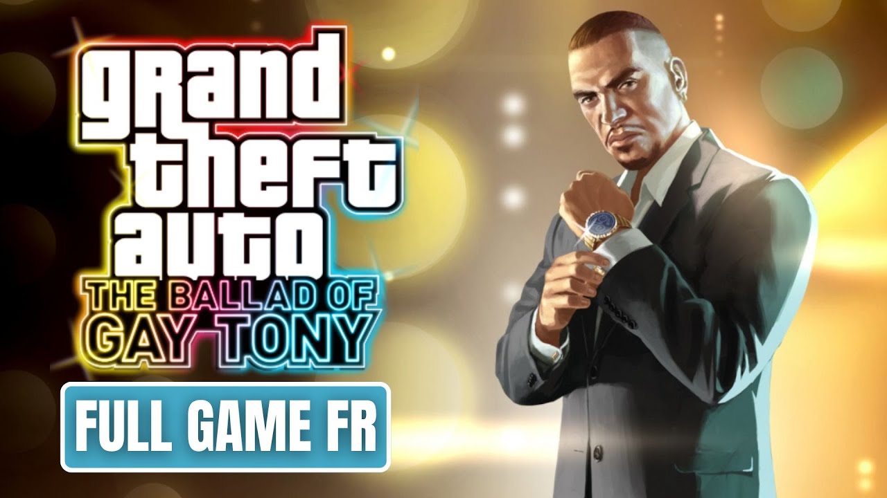GTA: The Ballad of Gay Tony - Jeu Complet | Full Game FR Walkthrough (No Commentary)