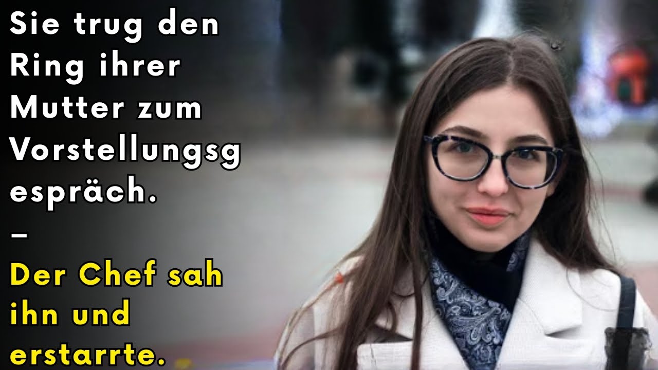 Sie trug den Ring ihrer Mutter zum Vorstellungsgespräch. Der Chef sah ihn und erstarrte