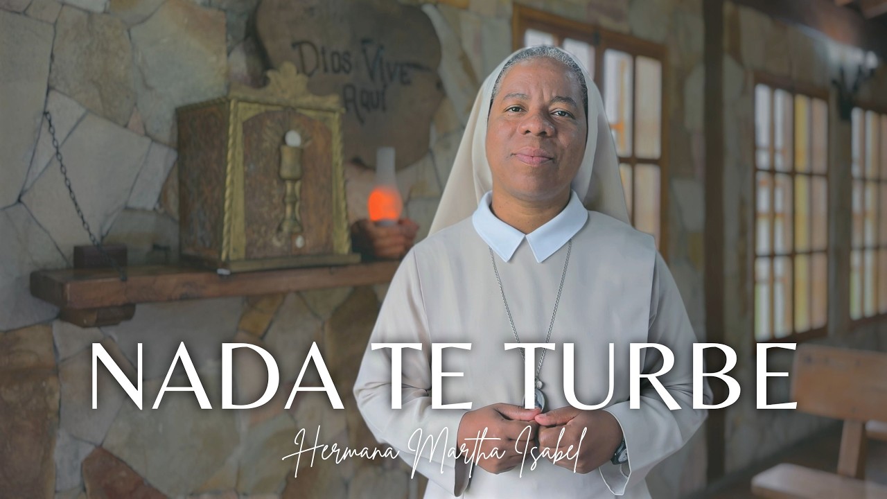 Hermana Martha Isabel - Nada Te Turbe / M&uacute;sica Cat&oacute;lica