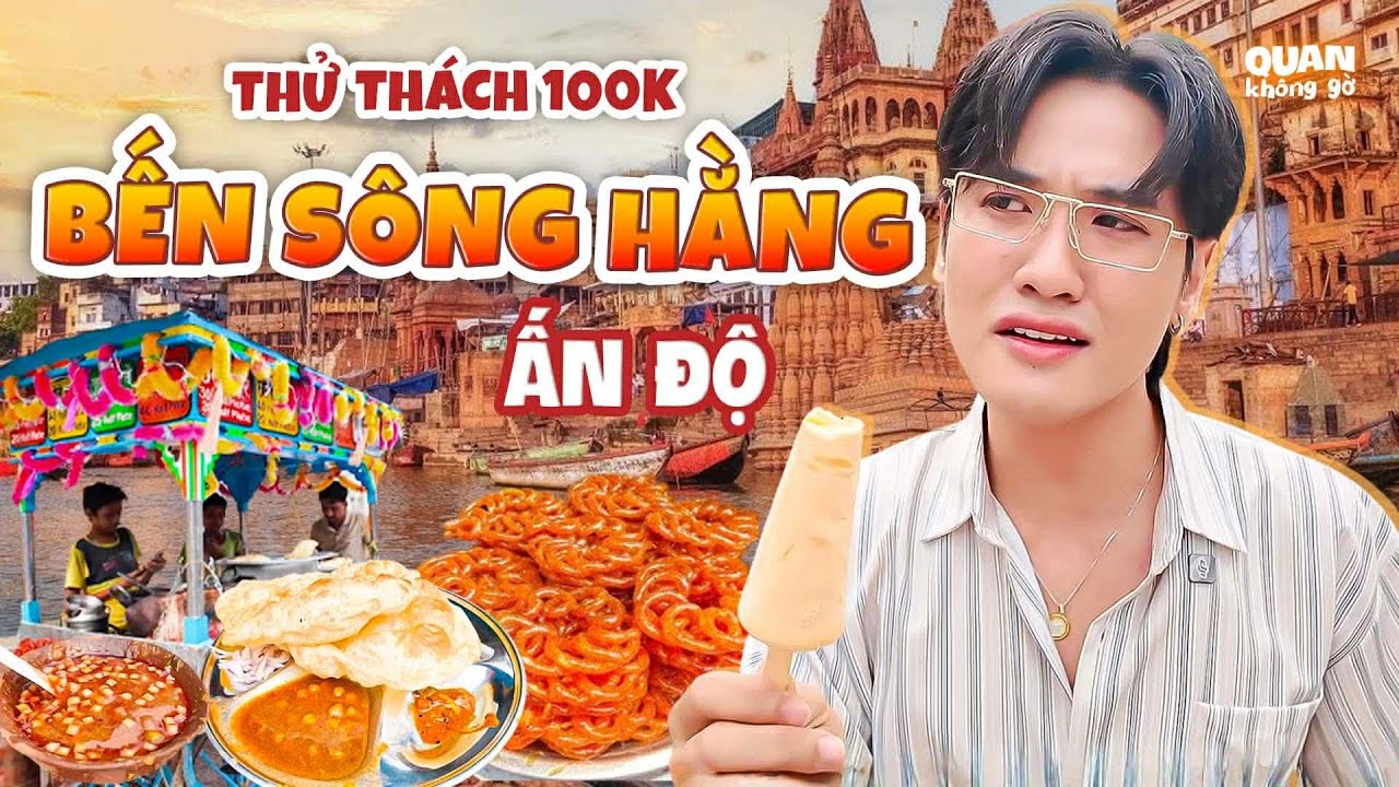Thử Thách 100K Tại Bến Sông Hằng - Ấn Độ | Quan không gờ
