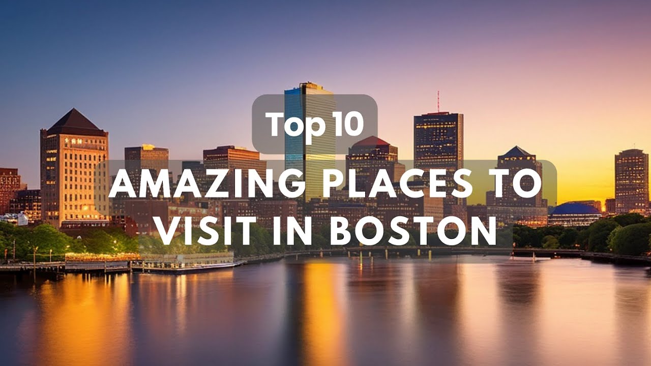 Top 10 Amazing Travel Destinations Discoveries in Boston| Exploring Boston:  Must Visit Places