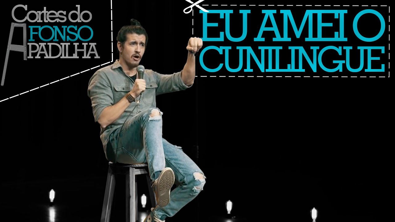 A HORA DO CUNILINGUE - Cortes do Afonso Padilha