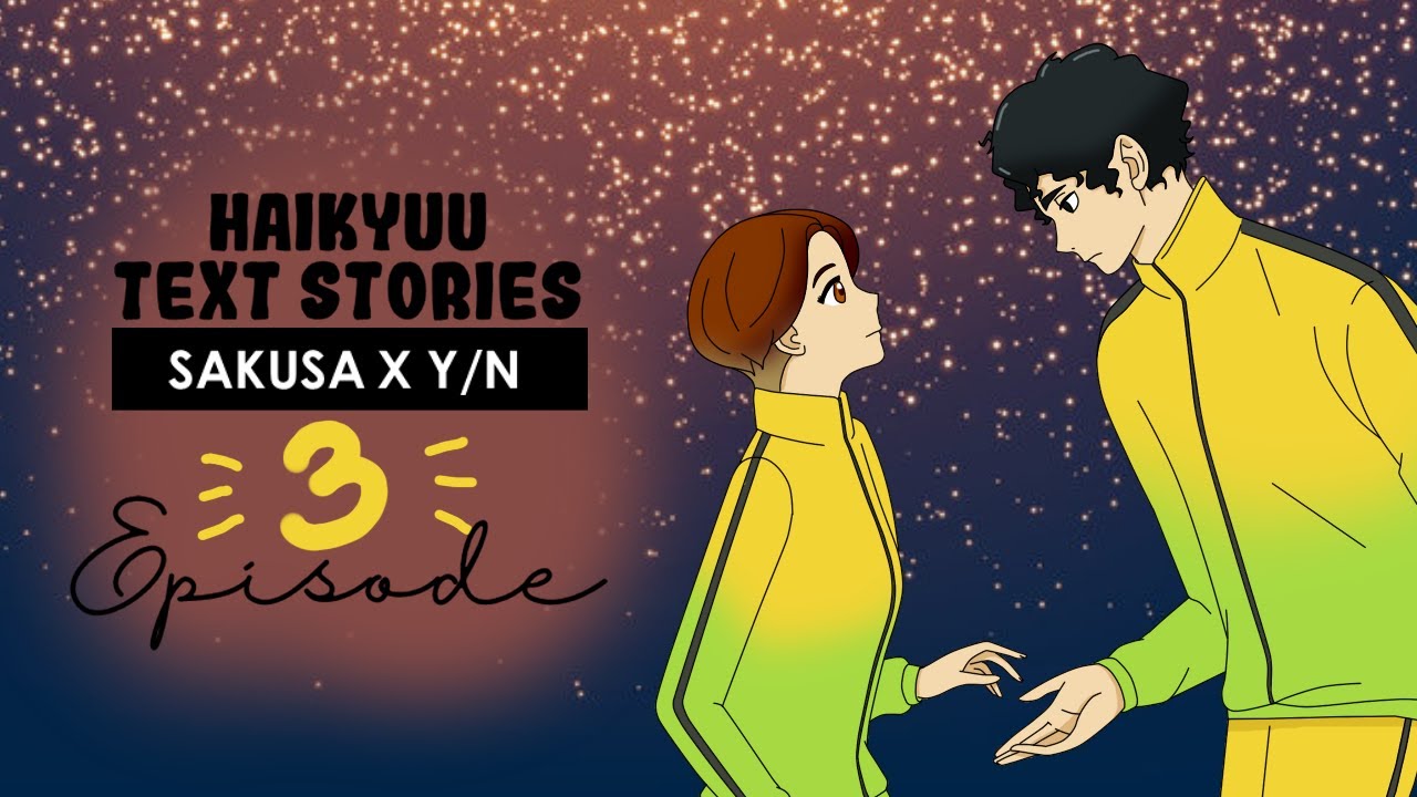 Haikyuu Text Stories | Sakusa x Y/N - Episode 3
