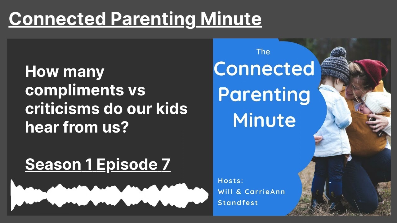 How many compliments vs criticisms do our kids hear from us? (S01 E07)