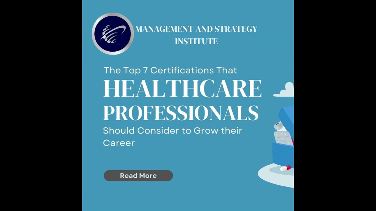 The Top 7 Certifications that Healthcare Professionals Should Consider to Grow their Career