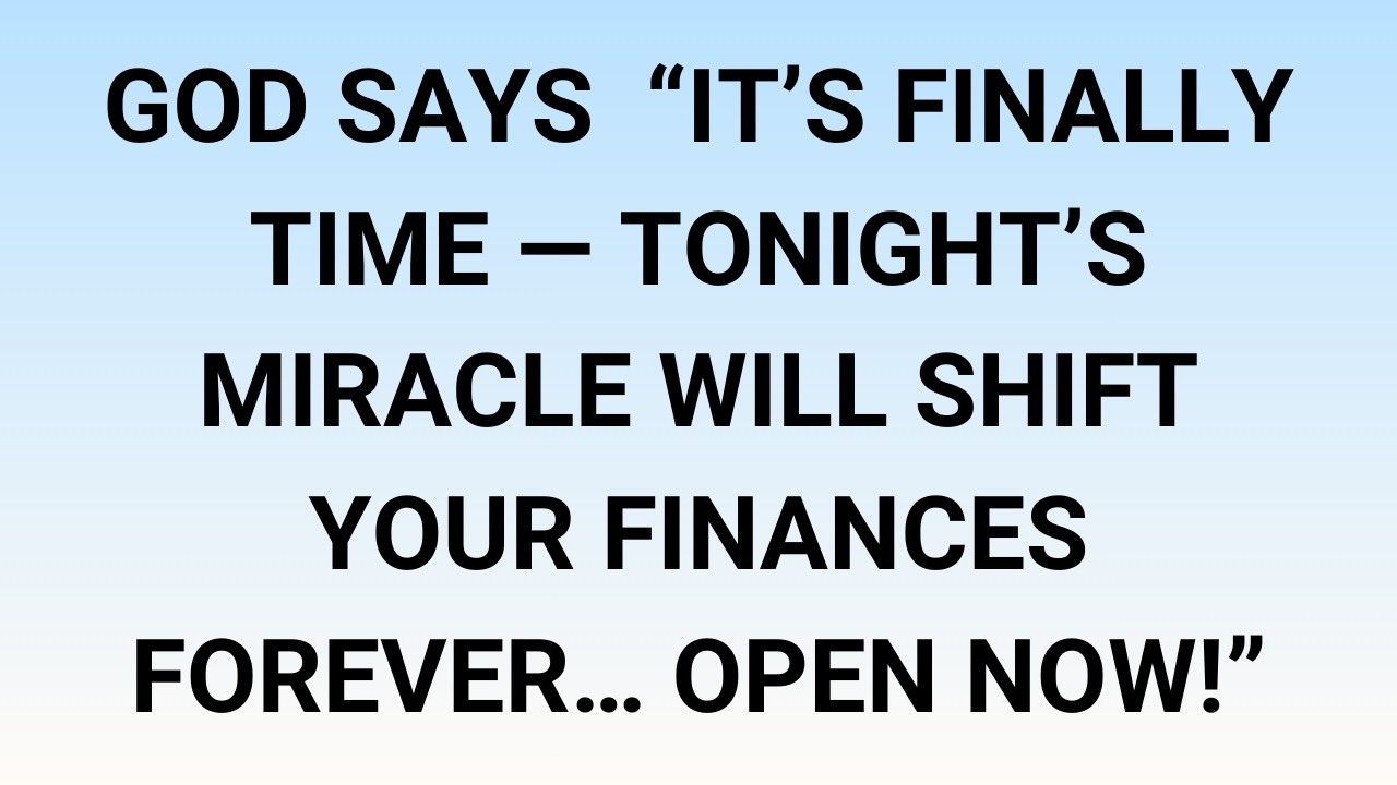 🧾God Says  “It’s Finally Time — Tonight’s Miracle Will Shift Your Finances Forever… Open Now!”