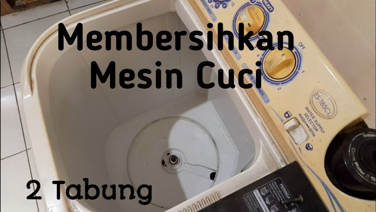 MEMBERSIHKAN MESIN CUCI 2 TABUNG
