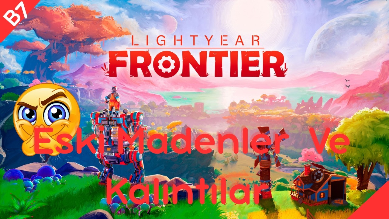 Eski Madenler Ve Kalıntıları Keşfediyoruz !! | Lightyear Frontier - Bölüm 7