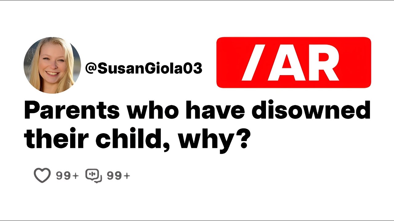 Parents who have disowned their child, why?