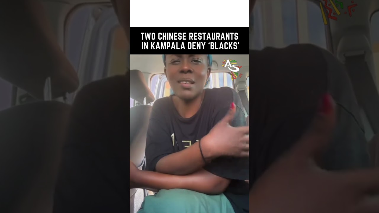 CHINESE RESTAURANTS IN KAMPALA DENY ENTRY TO AFRICANS