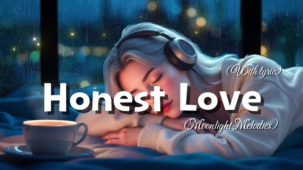 Honest Love&ndash; Emotional Romantic Ballad | Timeless Romantic Love Song (Lyric Video)