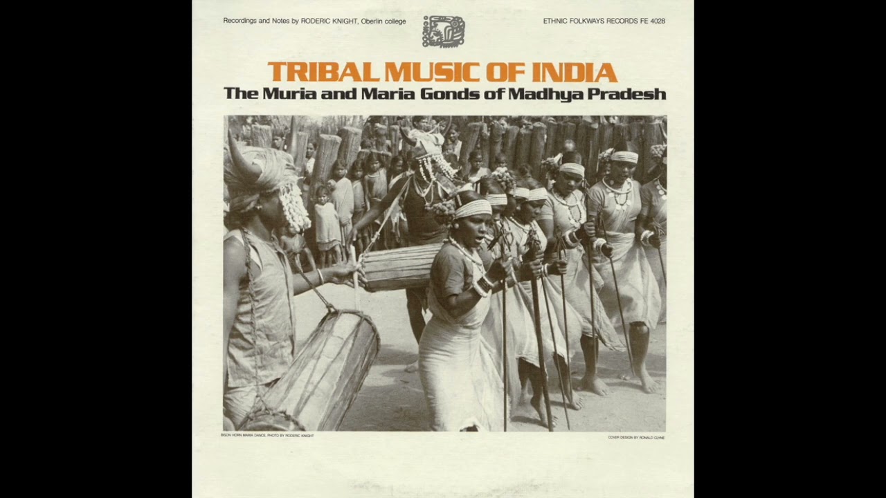 Tribal Music of India - The Muria and Maria Gonds of Madhya Pradesh