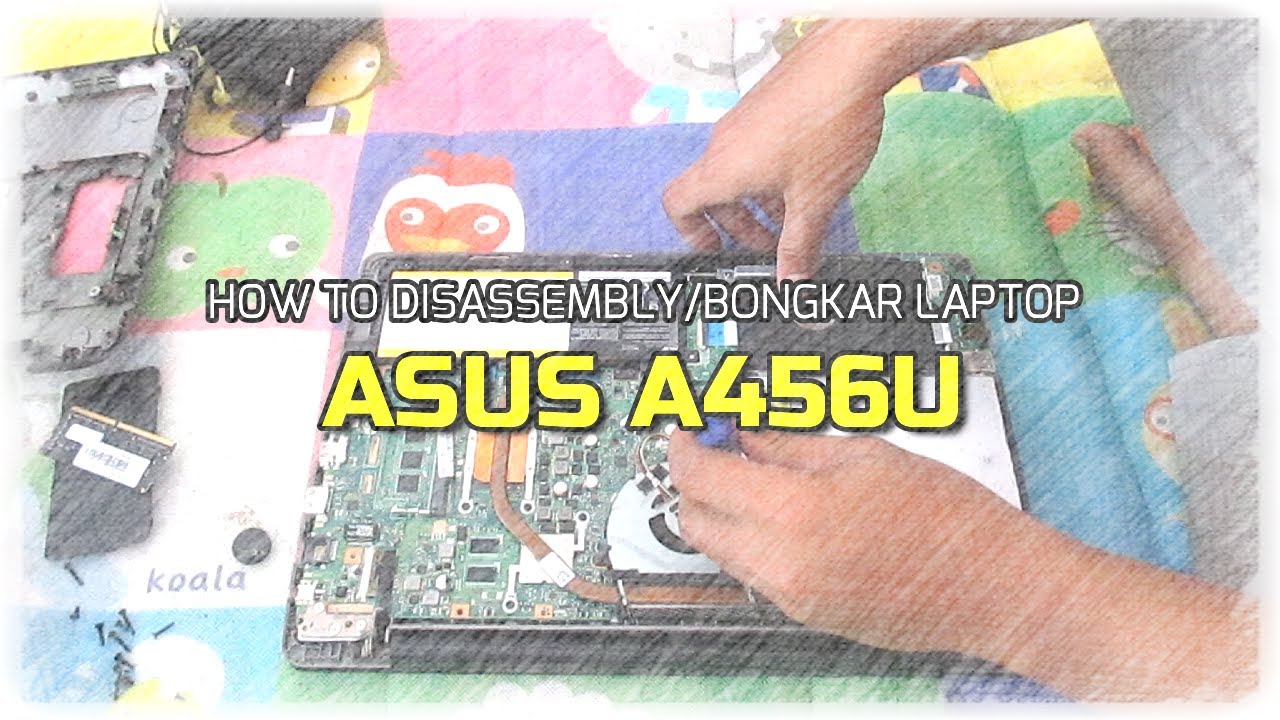 How to disassembly - Bongkar laptop Asus A456U