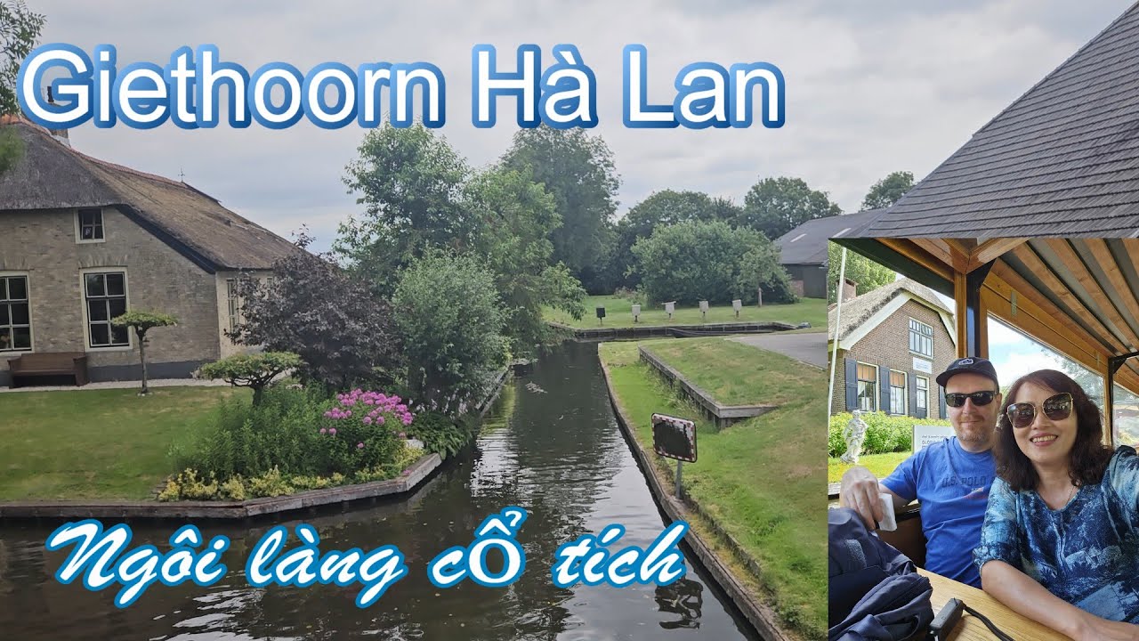 Tham Quan GIETHOORN Khu Du Lịch Thơ Mộng Không Xe Không Khói Bụi Yên Bình Ngôi Làng Cổ Tích  HÀ LAN