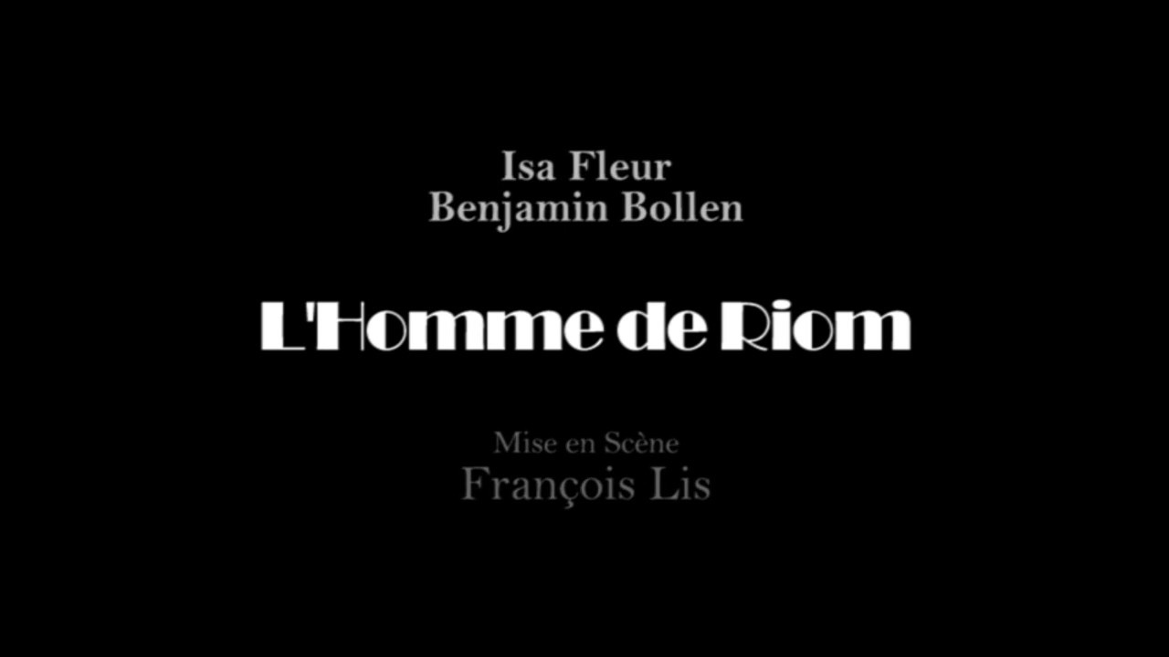 "L'Homme de Riom" - La Bande-annonce. (avec Isa FLEUR et Benjamin BOLLEN)