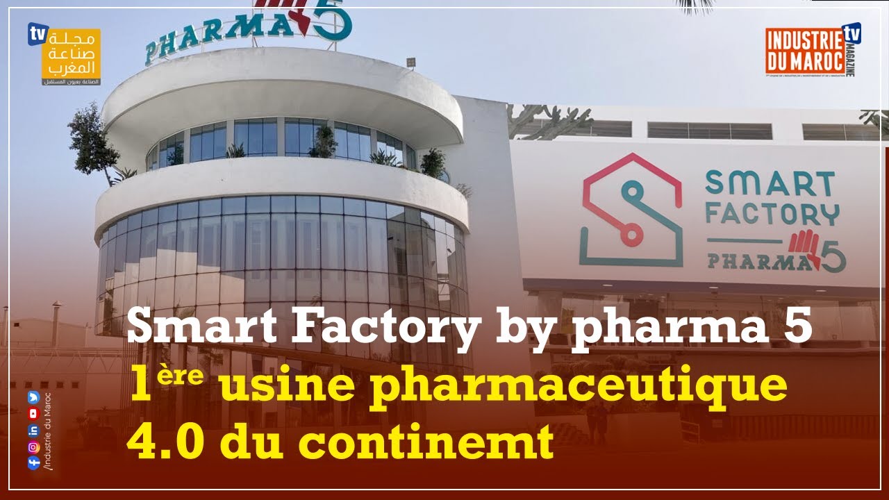 Smart Factory by pharma 5  1ère usine pharmaceutique  4.0 du continemt