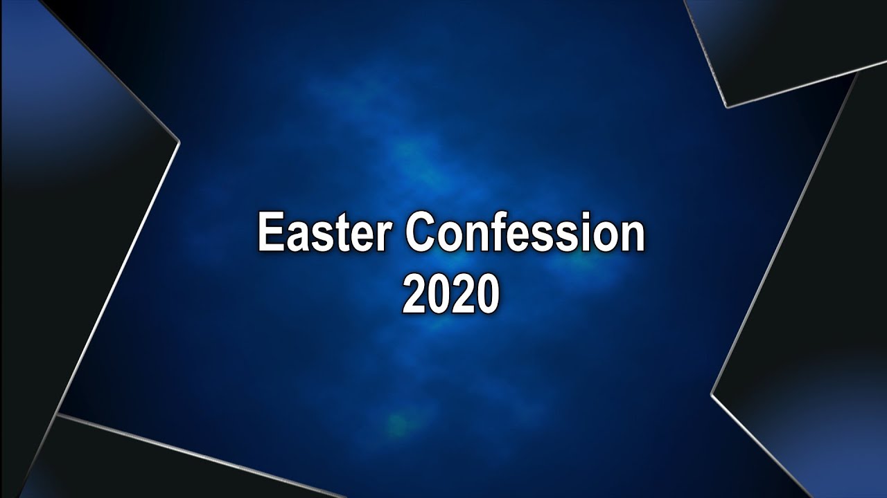 Easter Confession 2020