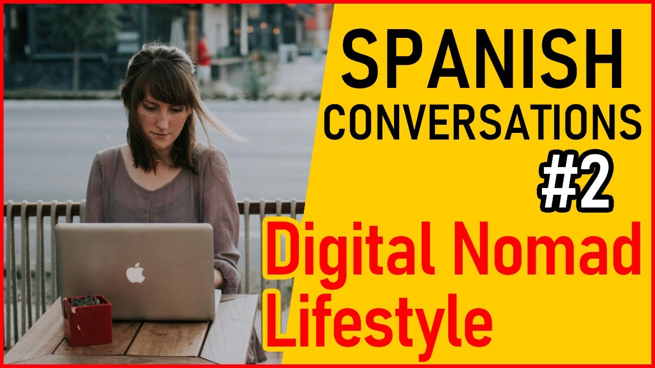 Spanish Conversations #2 - The Lifestyle of the Digital Nomad