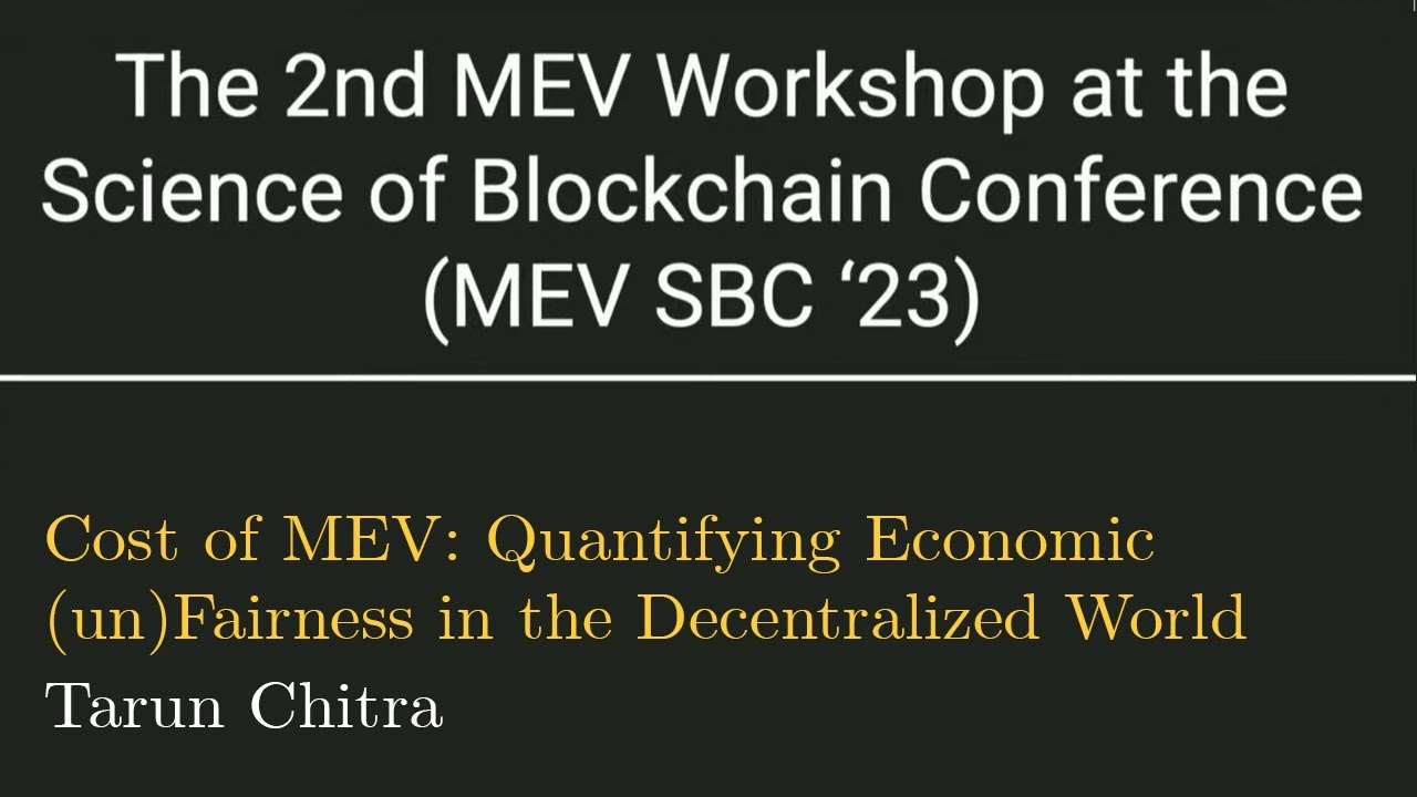 Cost of MEV: Quantifying Economic (un)Fairness in the Decentralized World - Tarun Chitra -MEV-SBC 23