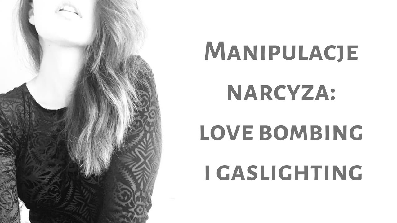#3 Manipulacje narcyza   LOVEBOMBING i GASLIGHTING