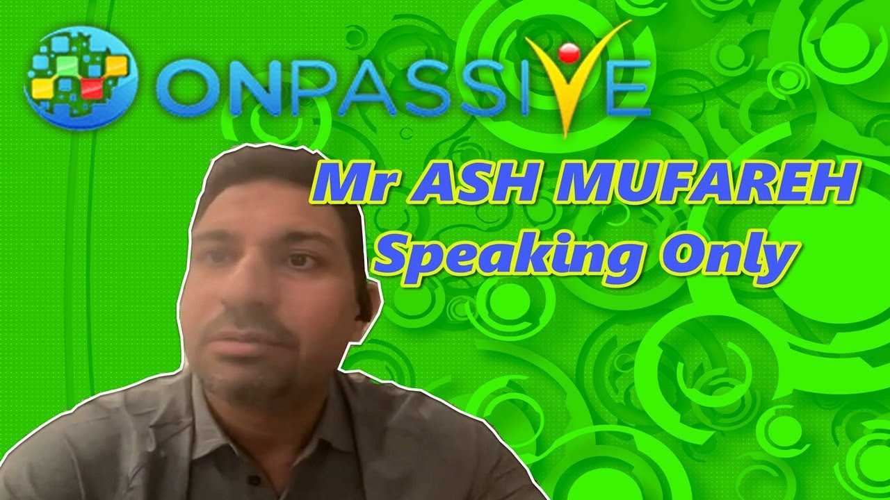 ONPASSIVE Mr ASH MUFAREH Speaking Only - FRIDAY NIGHT LIVE (June 3rd 2022)