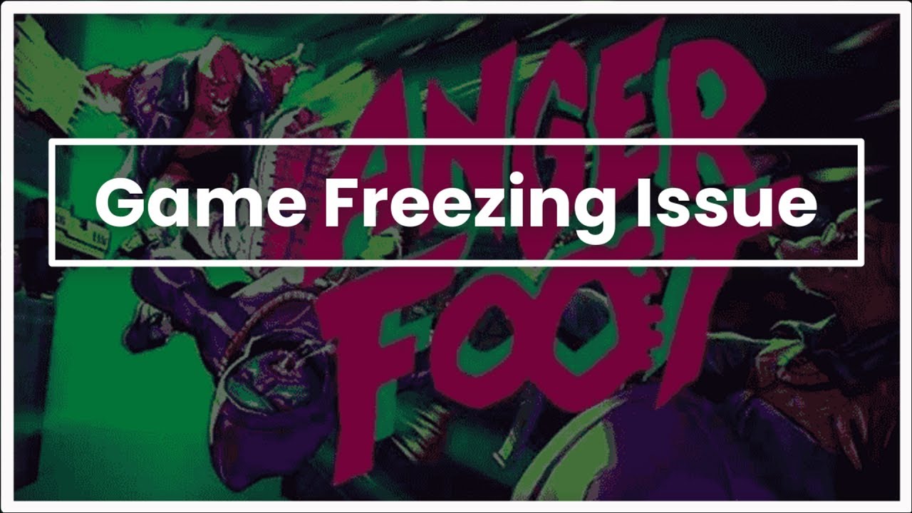 Anger Foot Game Keeps Freezing Issue