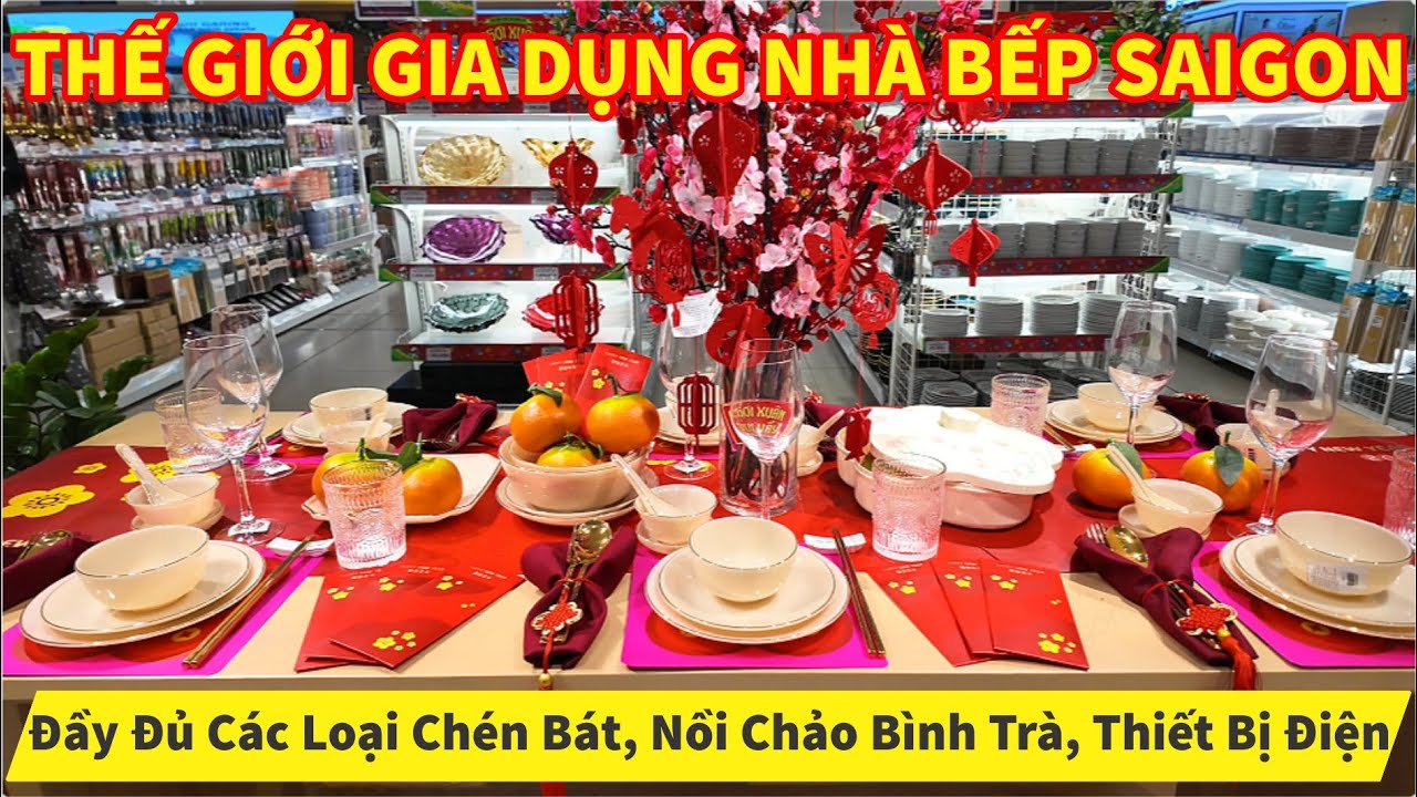 THẾ GIỚI GIA DỤNG NHÀ BẾP SAIGON Đầy Đủ Các Loại Chén Bát, Nồi Chảo, Thiết Bị Điện, Bình Trà