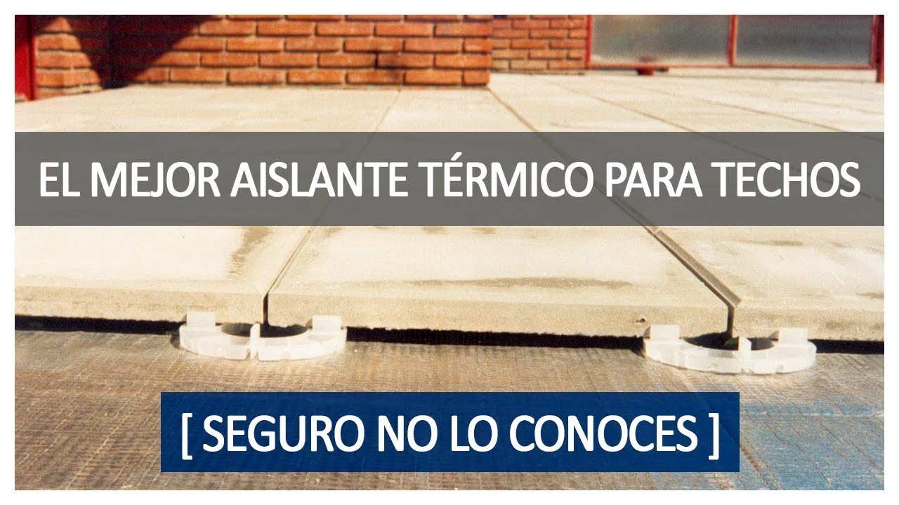 ➤➤ Cu&aacute;l es el MEJOR AISLANTE T&Eacute;RMICO para Techos