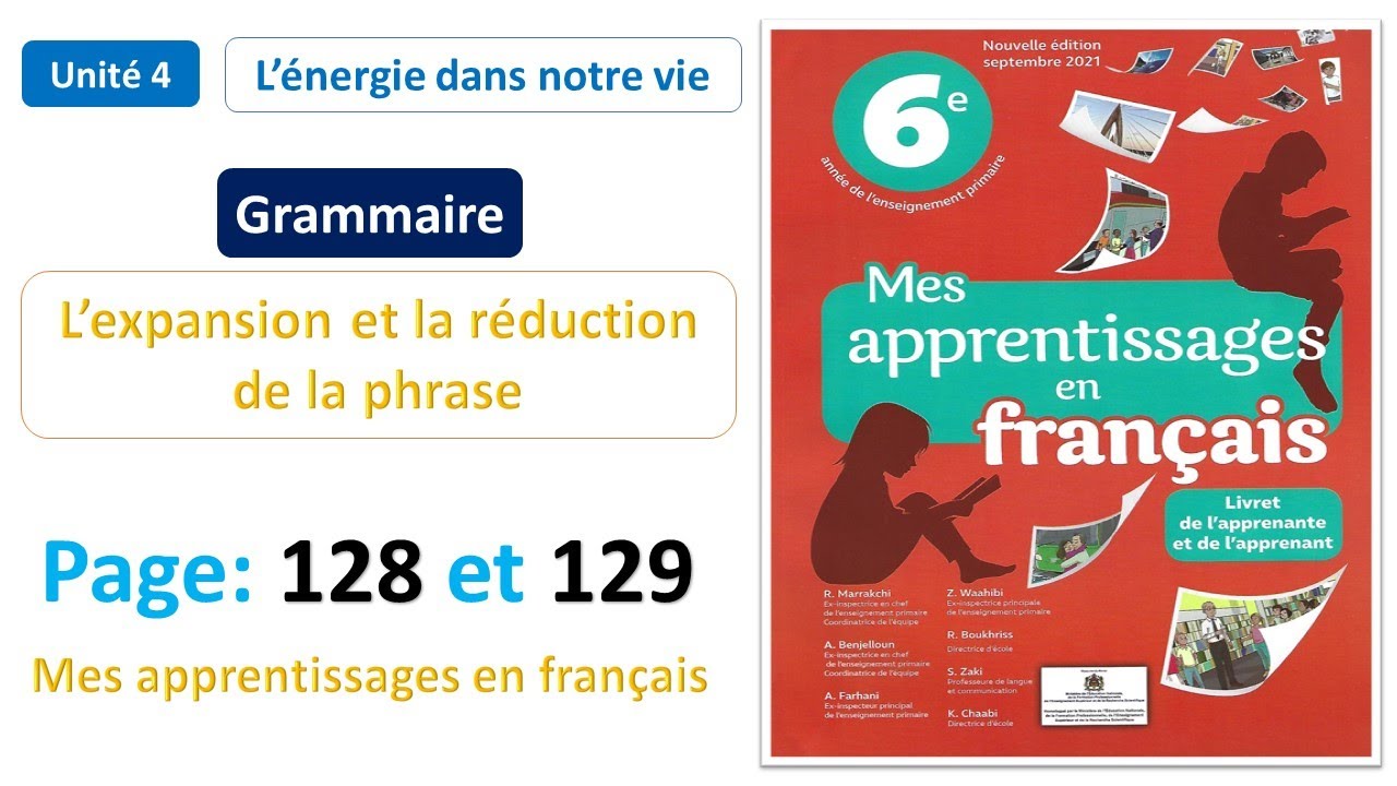 Grammaire: L’expansion et la réduction de la phrase /Unité 4/Page 128&129 /Mes apprentissages fr 6AP