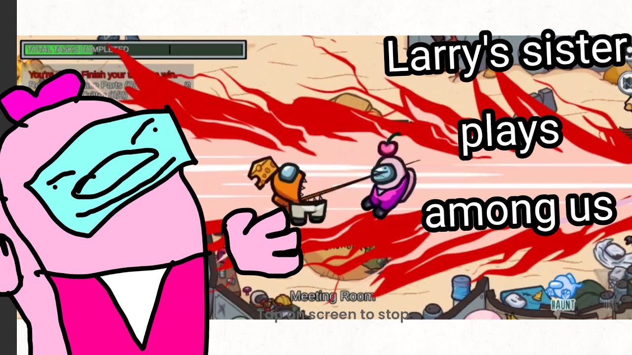 Larry's sister plays among us