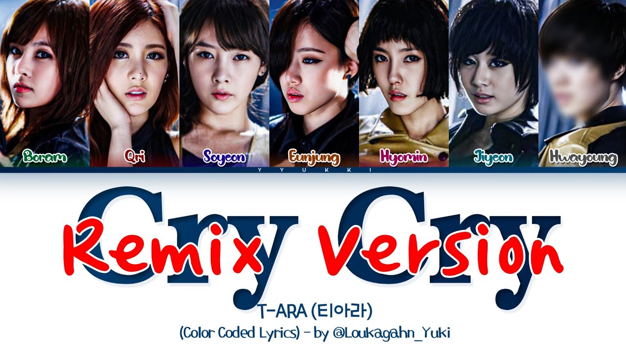 [Remix Live + 简体歌词] T-ARA (티아라) Cry Cry 가사 Lyrics (Color Coded Lyrics)