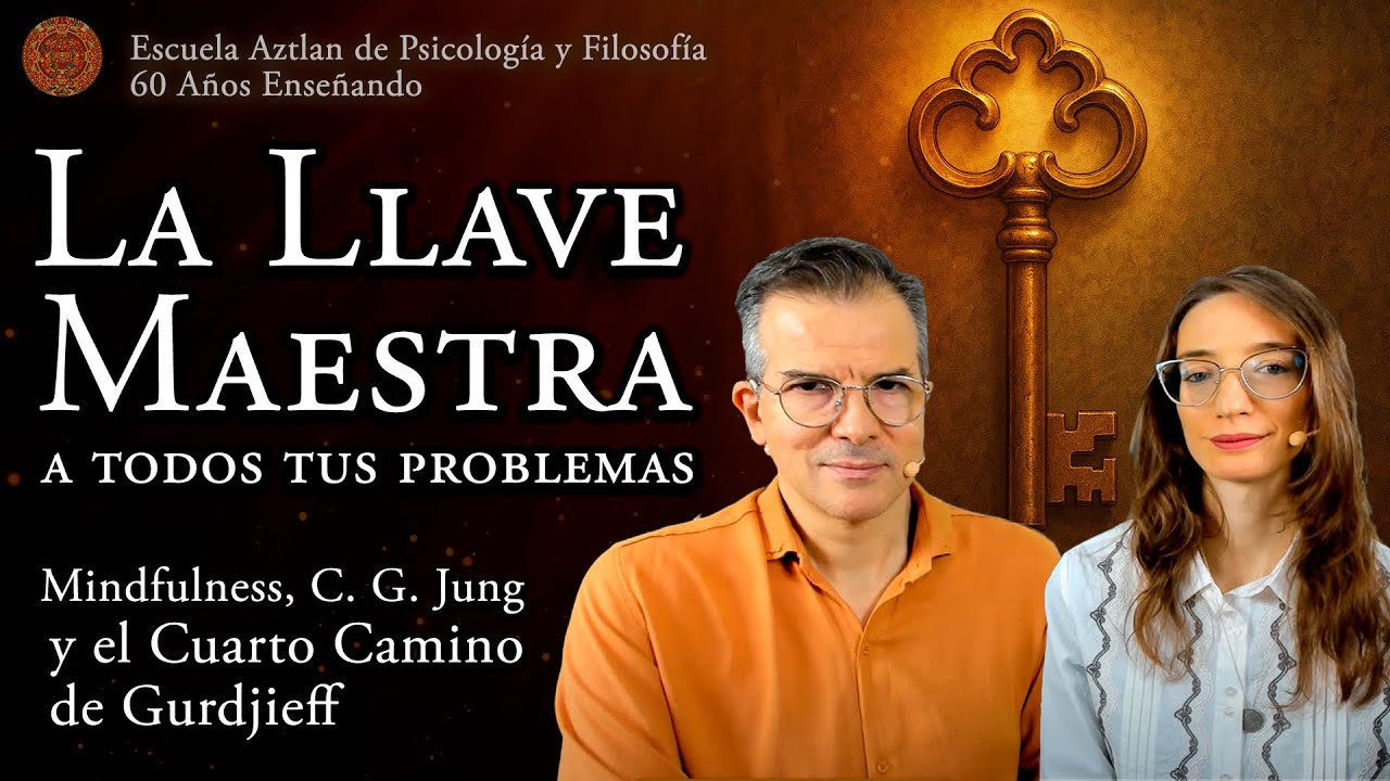 La Llave Maestra a Todos tus Problemas - Mindfulness, C. G. Jung y el Cuarto Camino de Gurdjieff