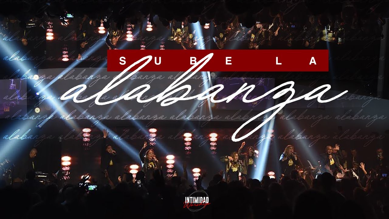 ||SUBE LA ALABANZA|| INTIMIDAD WORSHIP