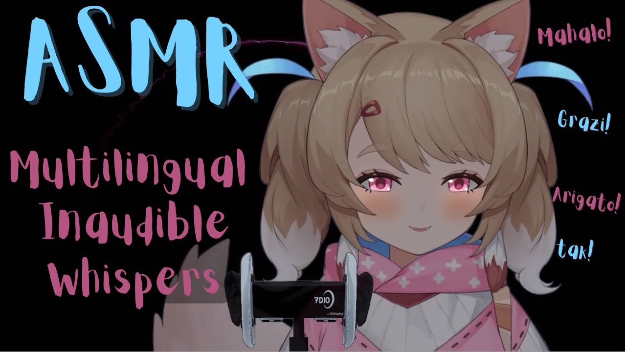 [Vtuber ASMR]   Thanking you, a 300 subscriber special ^u^  ((unintelligible multilingual whispers))