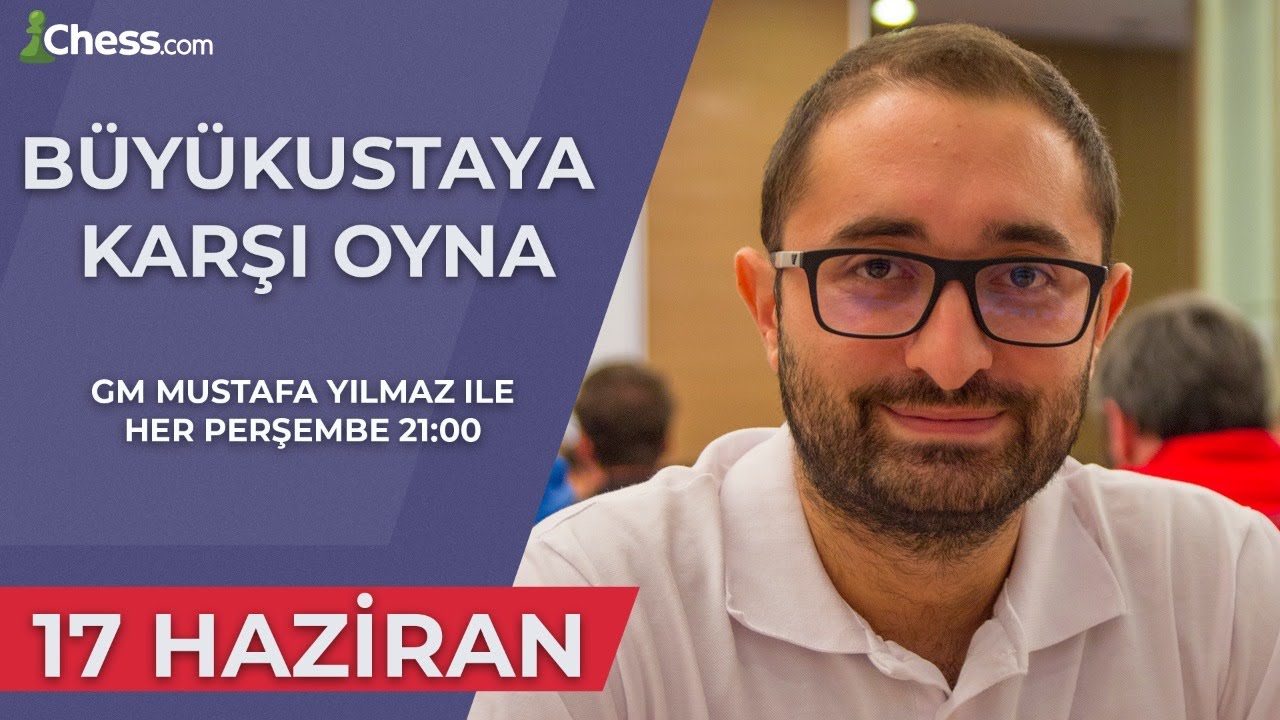 Büyükustaya Karşı Oyna! | GM Mustafa Yılmaz | 17 Haziran 2021