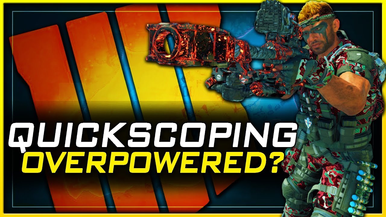 Is Quickscoping Overpowered in Black Ops 4?