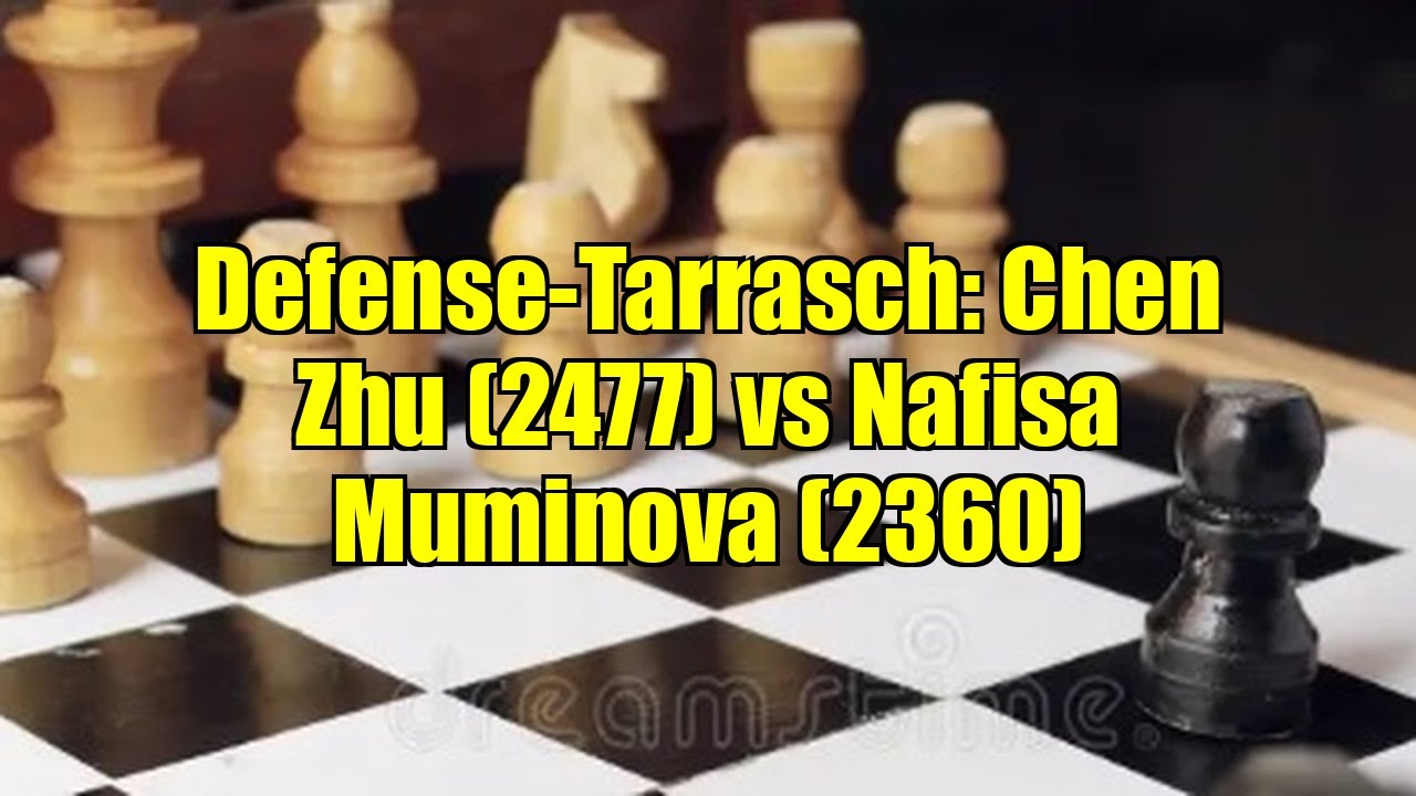 Defense-Tarrasch: Chen Zhu (2477) vs Nafisa Muminova (2360)