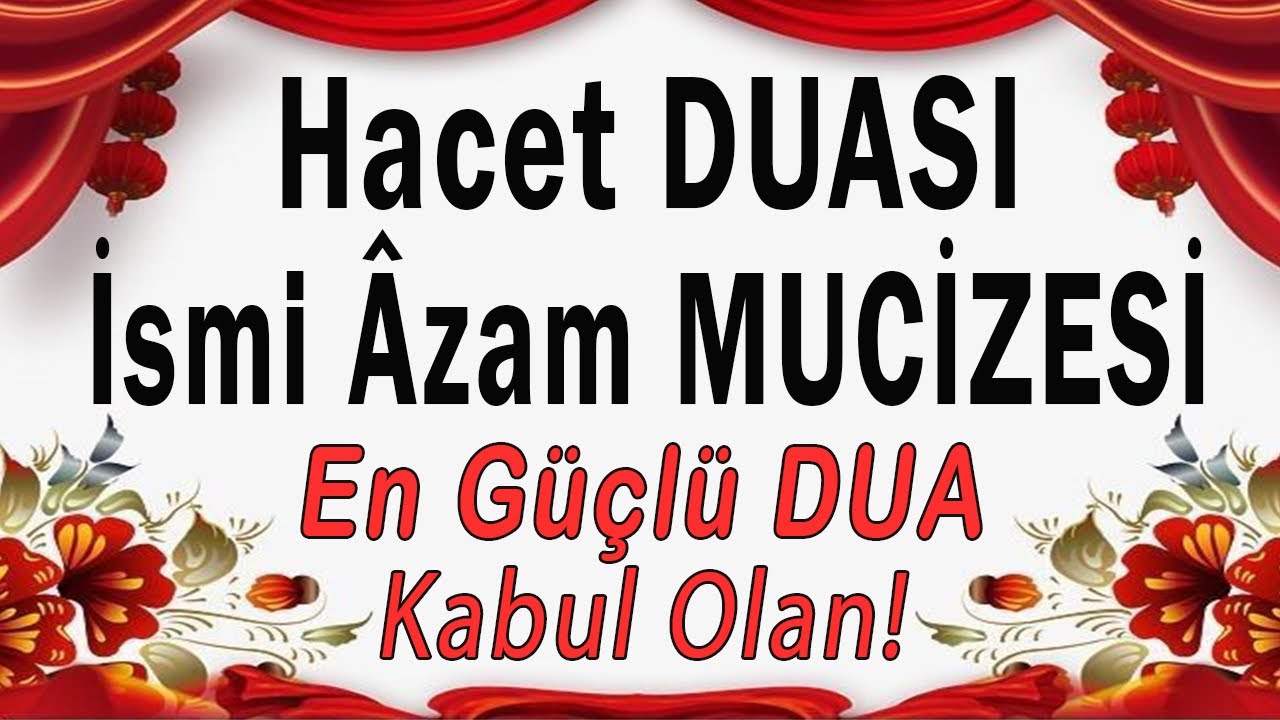 Bütün İstekler için Mucize Hacet Duası ve İsmi Azam Dinle Dualar HAZİNESİ