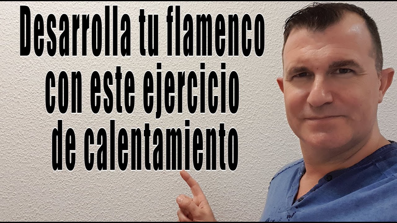 El mejor ejercicio de calentamiento flamenco