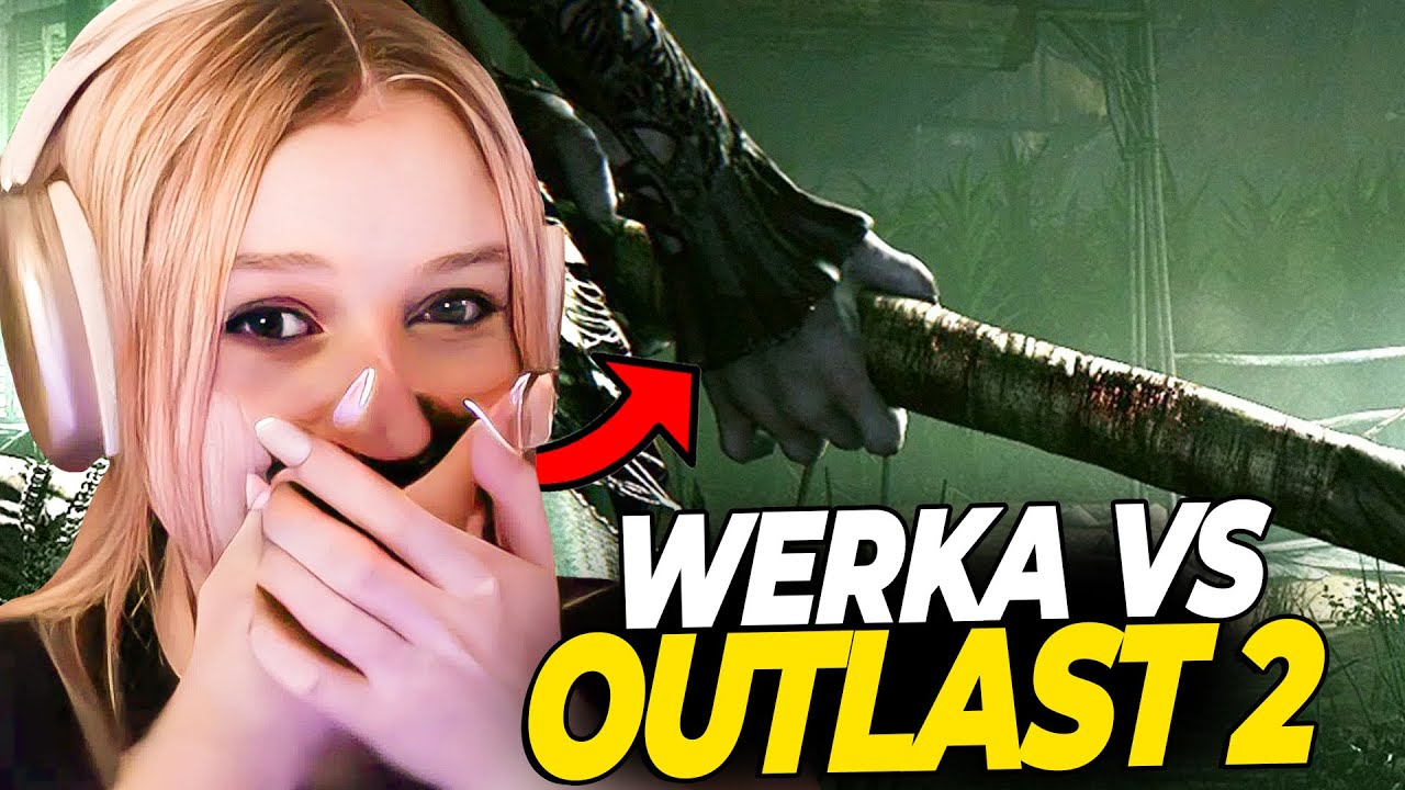 WERKA VS OUTLAST 2
